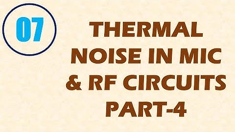 MIC&RFSD | Lecture-7 | Thermal Noise in MIC & RF System Design Part-4