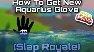 How To Get Aquarius Glove Slap Royale Slap Battles Roblox