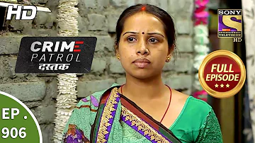 Crime Patrol Dastak - Ep 906 - Full Episode - 13th November, 2018