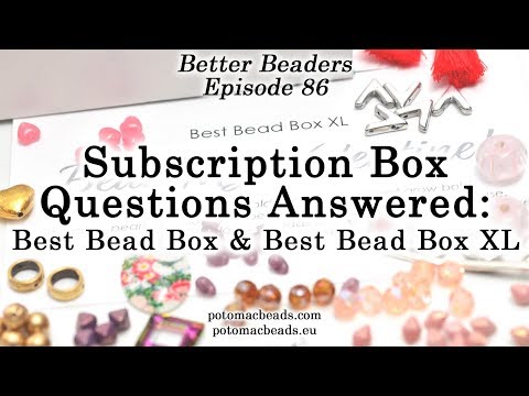 Subscription Box Answered Questions - Better Beader Episode by PotomacBeads