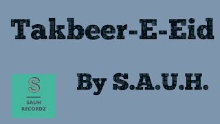 Takbeer-E-Eid By S.a.u.h
