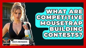 What Are Competitive Mousetrap Building Contests? - Insects and Invaders