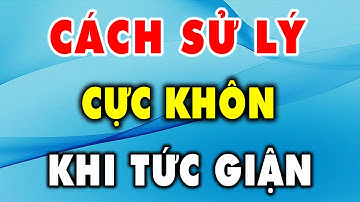 4 cách xử lý cực khôn ngoan khi tức giận - Triết Lý Cuộc Sống