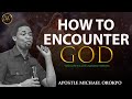 How to work in the realms of devine encounters  apostle michael orokpo