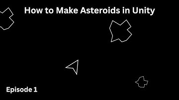 How to Recreate Asteroids in Unity: Episode 1