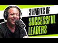 The 3 Habits of Every Successful Leader