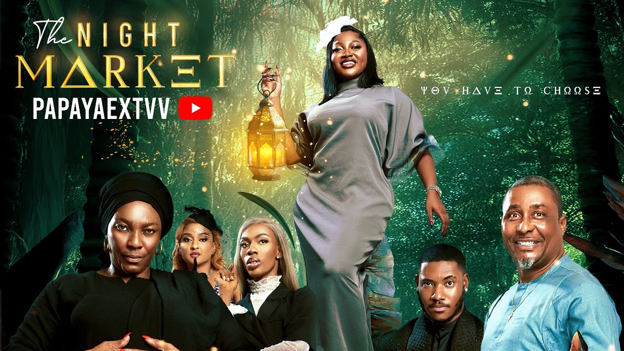 NIGHT MARKET - PAPAYA EX, CHIDI DIKE, TONY UMEZ, TINA MBA  | Nigerian Movies 2025 Latest Full Movies