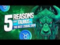 5 Reasons Why TAURUS is the Best Zodiac Sign