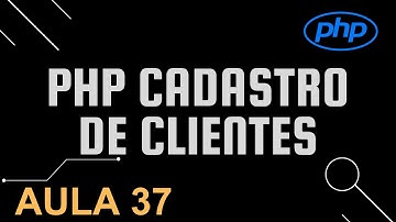 Aula 37 Cadastro de Cliente PHP colocando registro em ordem alfabética
