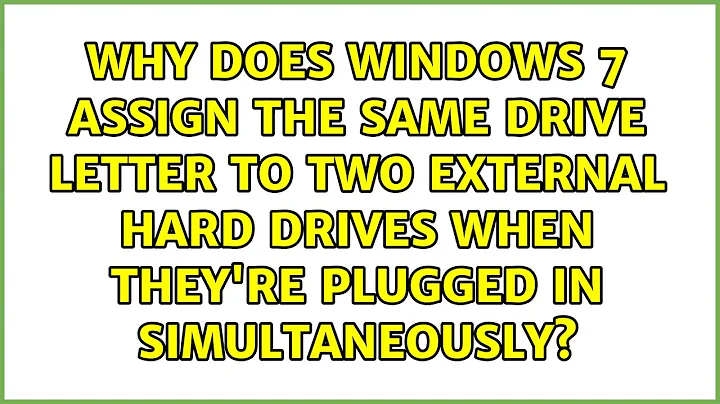 Why does Windows 7 assign the same drive letter to two external hard drives when they're plugged...