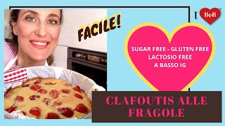 Clafoutis alle Fragole Ricetta Facile senza GLUTINE - senza LATTOSIO - senza ZUCCHERO - a basso IG