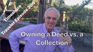 Owning a Deed vs. a Collection... Timeshare Traveler Episode 306
