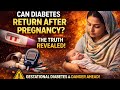 Can Diabetes Return After Pregnancy? Gestational Diabetes Risk &amp; Post-Delivery Sugar Monitoring