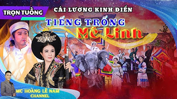 [TUỒNG CẢI LƯƠNG] TIẾNG TRỐNG MÊ LINH - NSND THANH NGÂN, CVVC NGUYỄN VĂN KHỞI, DŨNG NHÍ, KIM LUẬN...