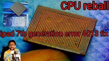 ipad 7th generation 4013 error fix  / ipad 7th generation cpu reball #ipad7thgeneration