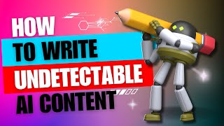 How to Write Undetectable AI Content | ai detection bypass