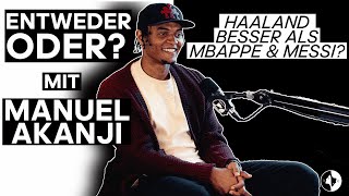 Haaland oder Mbappe? | Manuel Akanji bei "ENTWEDER, ODER?"