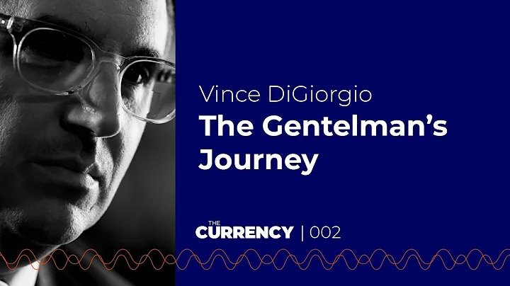 The Currency: 002 - Vince DiGiorgio & The Gentlema...