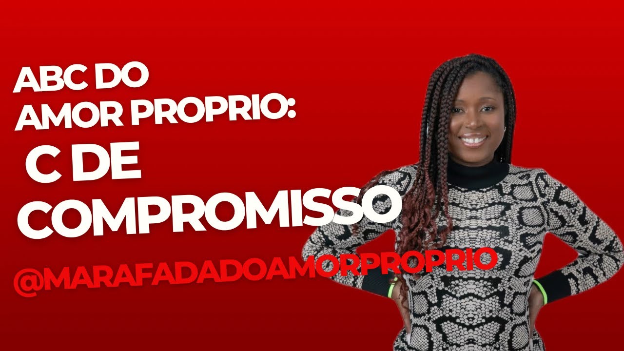 C de Compromisso- Abc do Amor Próprio- Série Dignidade - YouTube