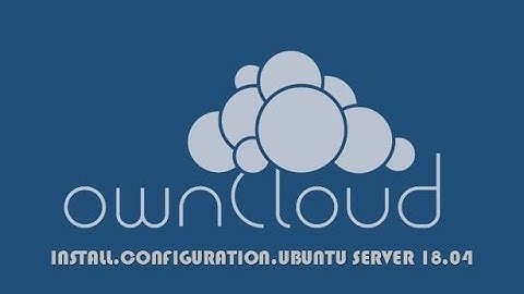 Install dan konfigurasi owncloud pada ubuntu server 18 04
