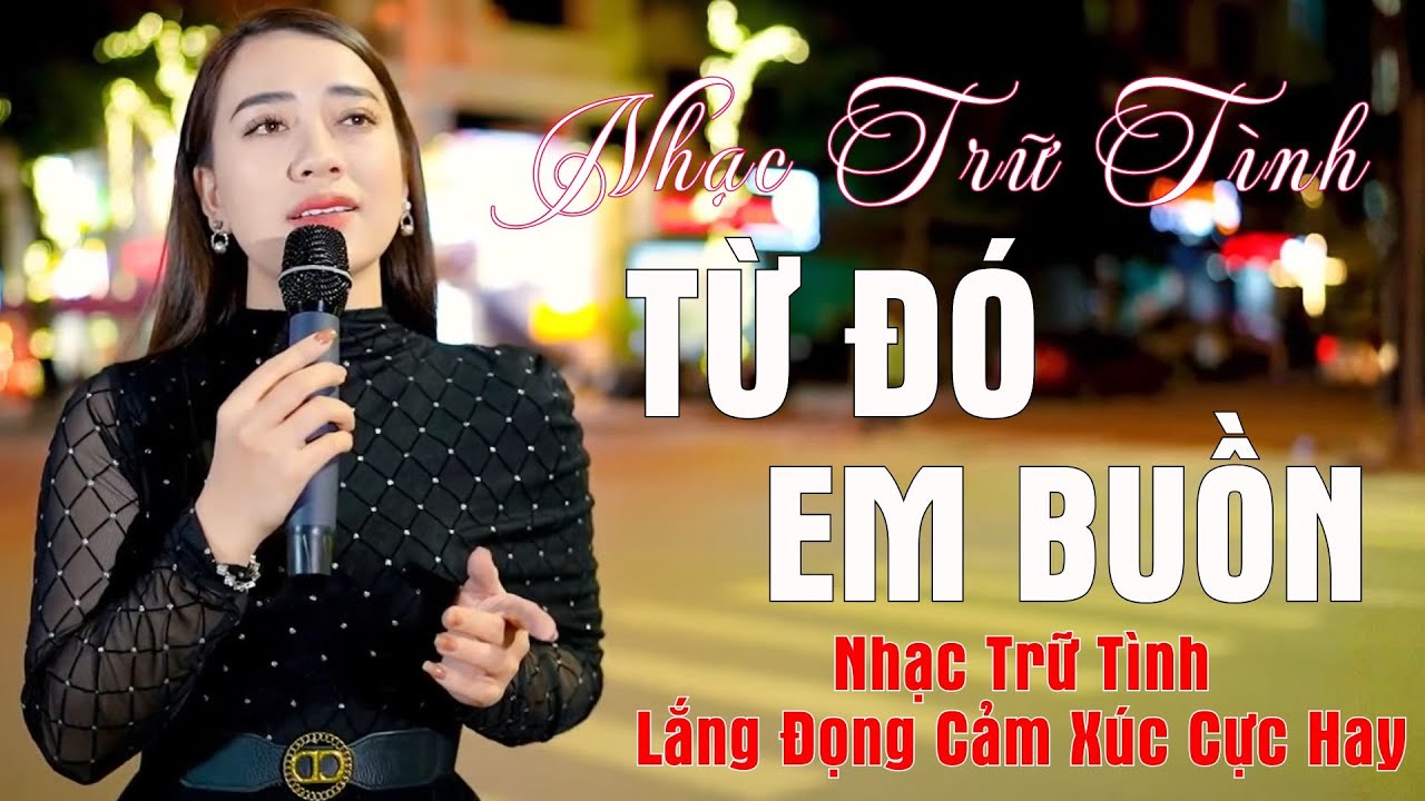 Từ Đó Em Buồn, Vọng Gác Đêm Sương - Nhạc Trữ Tình Lắng Đọng Cảm Xúc Cực Hay - Thanh Hiền