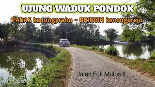 Perjalanan ke waduk pondok, dari padas kedungprahu sampai di ujung waduk pondok kenongorejo bringin.