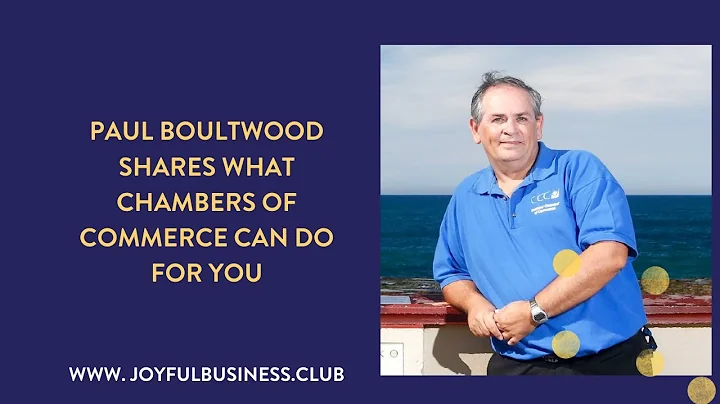 Paul Boultwood shares what chambers of commerce ca...