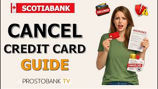 How to Cancel Scotiabank Credit Card & Insurance: Step-by-Step Guide