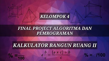 Kalkulator Bangun Ruang II • Final Project Algoritma dan Pemrograman •