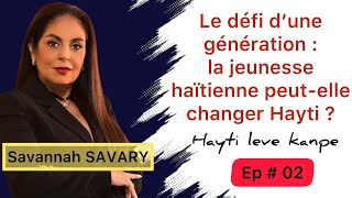 Révolte et Révolution. Le défi de la jeunesse haïtienne // ( Ayiti leve kanpe ) // Épisode #2 
