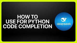 How To Use DeepSeek For Python Code Completion ! Tutorial