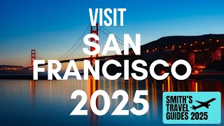 STUNNING SAN FRANCISCO: Discover your perfect getaway in 2025!