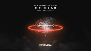 Alok \u0026 Glimmer Of Blooms - My Head (Can't Get You Out) [Extended Mix]