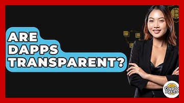 Are DApps Transparent? - CryptoBasics360.com