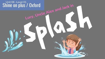 Unit 6: SPLASH!  #shineonplus #shineonplus_level01 #tiagoschool #tiagovirtualschool