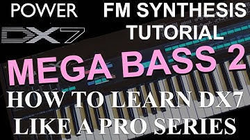How To Learn Yamaha DX7 like a Pro - DX7 FM Mega Bass Tutorial Series Part 2 Sub Bass2