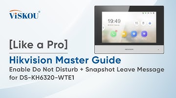 [Like a Pro] Hikvision Master Guide : Enable Do Not Disturb + Snapshot Leave Message | DS-KH6320-WTE