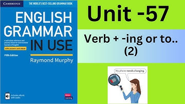 English Grammar in Use (Intermediate)- Unit-57: Verb +  -ing or to … 2