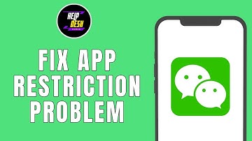 HOW TO FIX WECHAT APP RESTRICTION PROBLEM