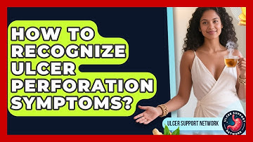 How To Recognize Ulcer Perforation Symptoms? - Ulcer Support Network