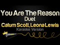 Calum Scott, Leona Lewis - You Are The Reason - Duet (Karaoke Version)