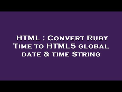 HTML : Convert Ruby Time to HTML5 global date & time String