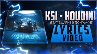 KSI - HOUDINI LYRICS VIDEO (FEAT. SWARMZ & TION WAYNE)