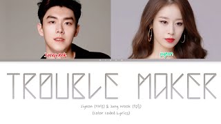 Jung Wook & Jiyeon Trouble Maker Lyrics (지연 & 지연 Trouble Maker 가사) [Color Coded Lyrics]