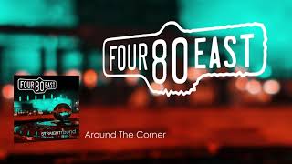 Video thumbnail of "Four80East - Around The Corner"