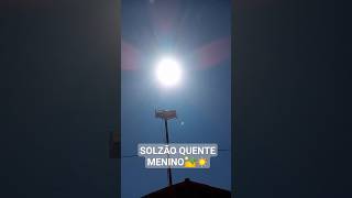 SOLZÃO QUENTE?️☀️ deusnocomando solquente meunordeste