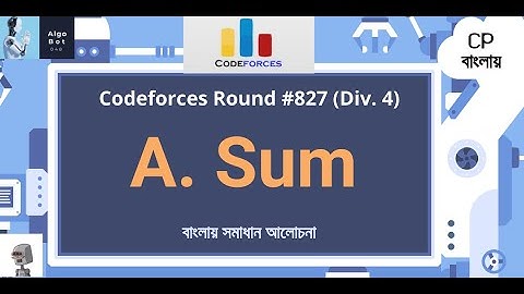A. Sum || Codeforces Round #827 (Div. 4) || বাংলায় সমাধান আলোচনা ||