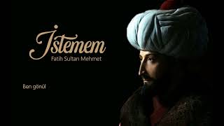 Fatih Sultan Mehmet'in Peygamber Efendimiz (SAV) yazdığı o muhteşem şiir - İstemem