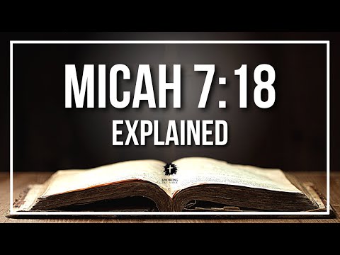 MICAH 7:18 Explained - What Does The Bible Verse MICAH 7:18 [KJV] REALLY Mean?