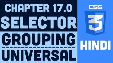 CSS Tutorial in Hindi - 17.0 - Selectors - Grouping Selectors - Universal Selector